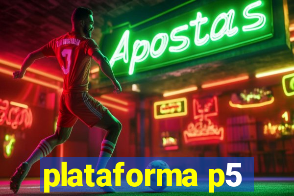 plataforma p5